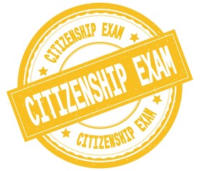 Obraz premium CITIZENSHIP EXAM , written text on yellow round rubber stamp.