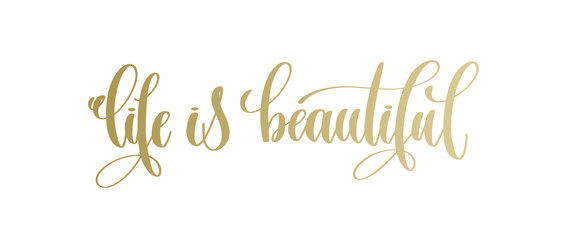 life is beautiful - golden hand lettering inscription text