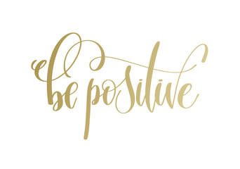 be positive - golden hand lettering inscription text