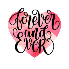 Forever and ever black and white hand written lettering phrase about love to valentines day design poster, greeting card, calligraphy text vector illustration isolated on white. Watercolor red heart.