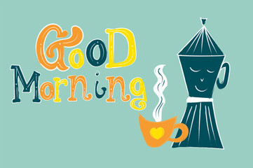 Vector illustration composition of fun object, coffee and coffeepot isolated on white with lettering and calligraphic test hand draw and written