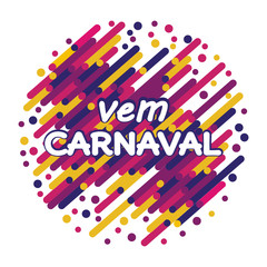 Vem Carnaval modern background vector. Portuguese language. Confetti festive colorful carnival graphic design illustration.