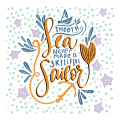 A smooth sea never made a skillful sailor.