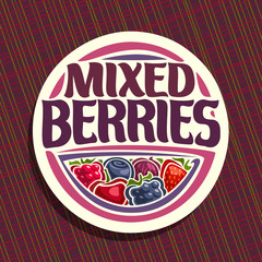 Vector logo for Berries, round sign with ripe raspberry, healthy blueberry, red gooseberry, fresh strawberry, cherry berry and blackberry, veg mix label with title text mixed berries for vegan store.