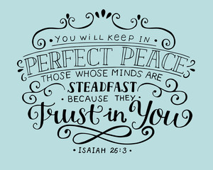 Hand lettering You will keep in perfect peace those whose minds are steadfast because they trust in you.