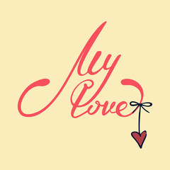 isolated lettering my love on a soft background with a sweet red heart