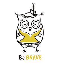 Cute hand drawn owl with quote. Be brave. Print for poster or bags