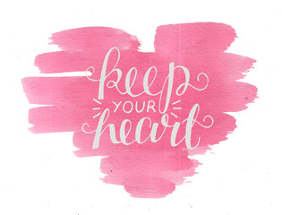 Hand lettering Keep your heart on watercolor background.