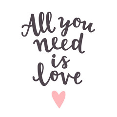 All you need is love. Cute romantic quote. Vector hand drawn lettering