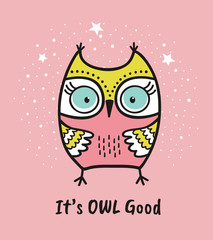 Cute hand drawn owl with quote. Its owl good. Greeting card