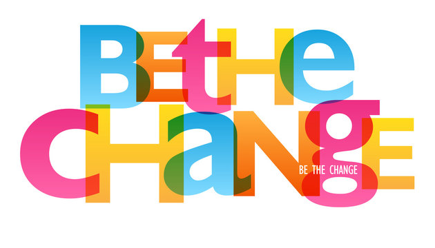 BE THE CHANGE typography poster