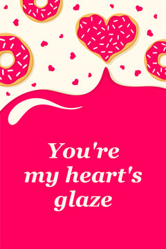 Valentine's Day card. Heart donut. Pink glaze flows down from donut. You're my heart glaze