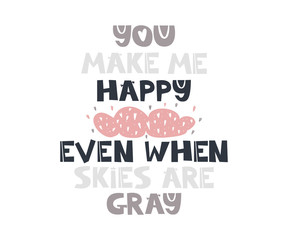 You make me happy even when skies are gray quote