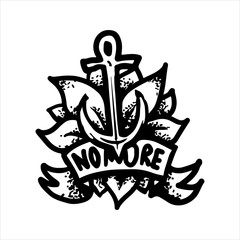 Etched illustration. Engraved sticker. Dark humor jokes. Contemporary street art work. Hand drawn sketch of tattoo with anchor on the background of the leaves and an inscription no more. © Artem