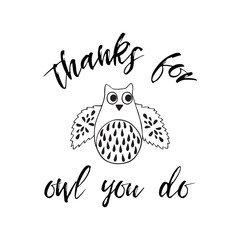 Vector print funny quote Thanks for all you do decorated cute hand drawn owl Lettering element