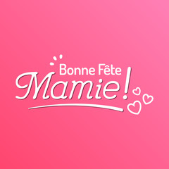 Bonne Fête Mamie