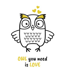 Cute hand drawn owl with quote. Owl you need is love