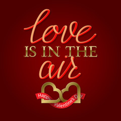 Love Is In The Air golden and gradient luminous lettering text with two connected hearts symbol. Happy Valentines Day greeting card design.