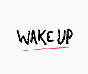Wake up abstract quote lettering. Calligraphy inspiration graphic design typography element. Hand written postcard. Cute simple vector sign grunge style. Textile print