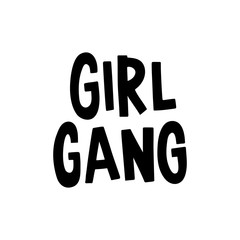 Girl gang. The quote hand-drawing of ink on a white background. It can be used for website design, article, poster, etc.