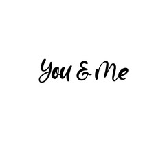 You and me hand lettering inscription. Valentines Modern Calligraphy. Thank You Greeting Card. Vector Illustration. Isolated on White Background