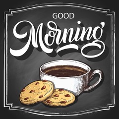 Hand lettering Good morning on retro black chalkboard background with hand-drawn cup of coffee and cookies. Vector vintage illustration.