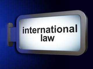 Political concept: International Law on advertising billboard background, 3D rendering