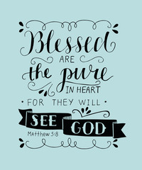 Hand lettering Blessed are the pure in heart, for they will see God. Matthew.