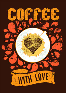 Coffee with love. Typographic vintage poster with cup of coffee. Retro vector illustration.