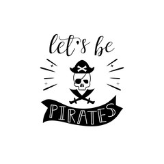 let's be pirates lettering . Kids logo emblem. Printing fabric textile. Pattern for boy