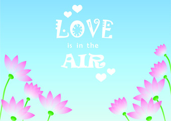 Illustration with lettering of Love is in the air in white decorated with hearts on background with pink gradient flowers and blue sky for poster, decoration, greeting card, postcard, valentine