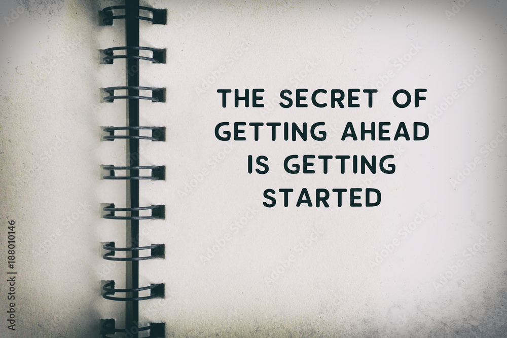 Wall mural inspirational quote - the secret of getting ahead is getting started. blurry retro background.