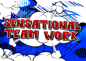Sensational Teamwork - Comic book style phrase on abstract background.