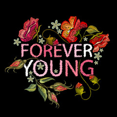 Embroidery roses flowers t-shirt design. Forever young slogan. Template for clothes, textiles, t-shirt design