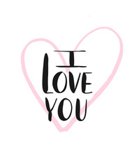 I love you. I heart you. Valentines day calligraphy card. Hand drawn design elements. Handwritten modern brush lettering.
