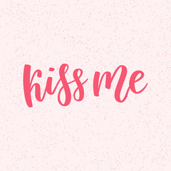 Kiss me hand lettering. Romantic Valentines day greeting card design template. Can be used for website background, poster, printing, banner. Vector illustration isolated on pink background