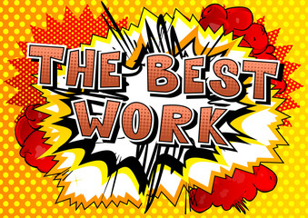 The Best Work - Comic book style phrase on abstract background.