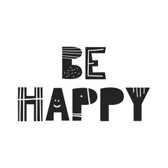 Be happy - Cute hand drawn nursery poster with handdrawn lettering in scandinavian style. Vector illustration