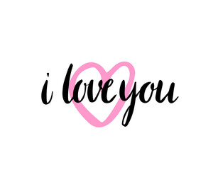 I love you. I heart you. Valentines day calligraphy card. Hand drawn design elements. Handwritten modern brush lettering.