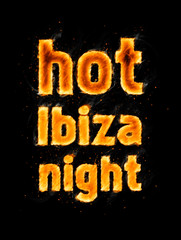 Hot Ibiza night (flaming inscription on black)