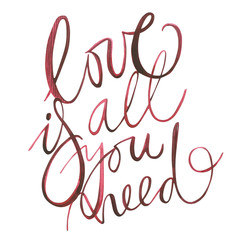 Valentines Day text. Love is all you need. Romantic quote for design greeting cards, tattoo, holiday invitations. Watercolor Pink set of elements for Valentine's day. Scrapbook design elements.