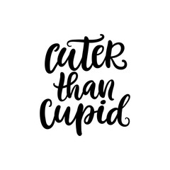 Naklejka premium Cuter Than Cupid. Hand drawn Valentines Day brush lettering