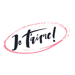 Je t'aime. Hand-lettering quote.