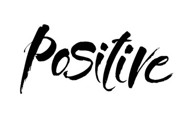 Obraz premium Positive. Inspirational quote about happy. Modern calligraphy phrase. Lettering in brush for print and posters. Vector