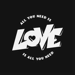 All you need is love lettering apparel t-shirt design. Vector vintage illustration.