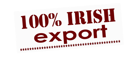 One hundred percent Irish export