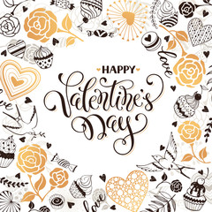Happy Valentine day greeting card. Romantic frame from hearts, roses, birds and sweets with calligraphic phrase on white background. Valentine Day poster with square border from hand drawn objects.