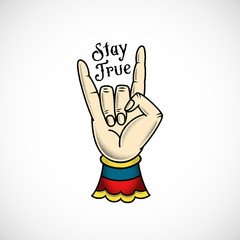 Rock Hand Retro Tattoo Style Abstract Vector Sticker, Sign or Emblem with Stay True Message. Vintage Illustration.