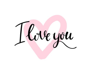 I love you. I heart you. Valentines day calligraphy card. Hand drawn design elements. Handwritten modern brush lettering.