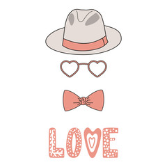 Hand drawn vector illustration of a fedora hat, bow tie, heart shaped glasses, romantic quote. Isolated objects on white background. Design concept for children, Valentines day greeting card.
